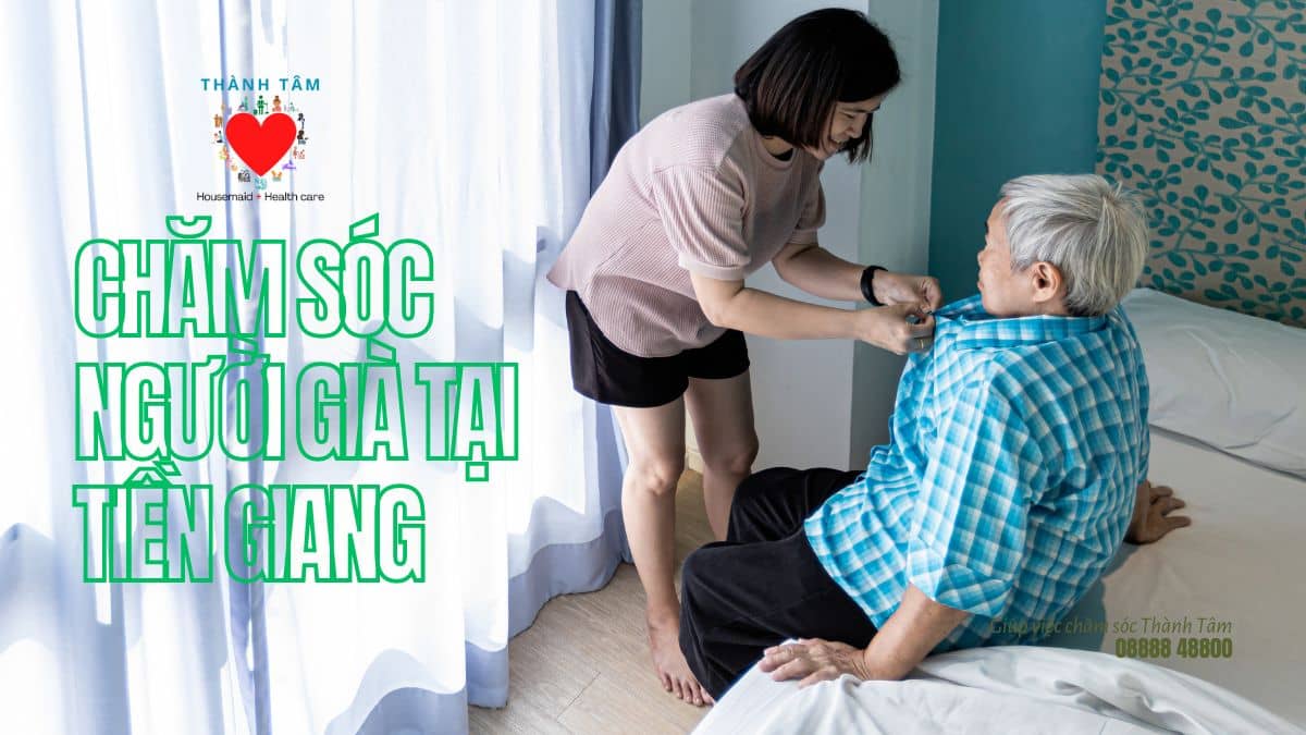 Dịch vụ chăm sóc người già tại nhà (tỉnh Tiền Giang)