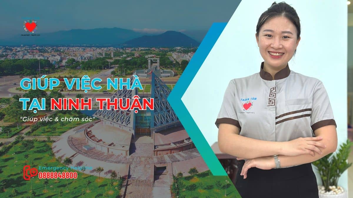 Thành Tâm cung cấp dịch vụ giúp việc & chăm sóc tại Ninh Thuận