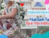 Dịch Vụ Chăm Sóc Mẹ Và Bé, Nuôi Sanh Tại Bệnh Viện Phụ Sản MêKông