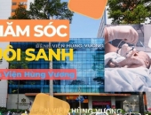 Dịch Vụ Chăm Sóc Bệnh Nhân, Nuôi Sanh Tại Bệnh Viện Hùng Vương Uy Tín Nhất TPHCM